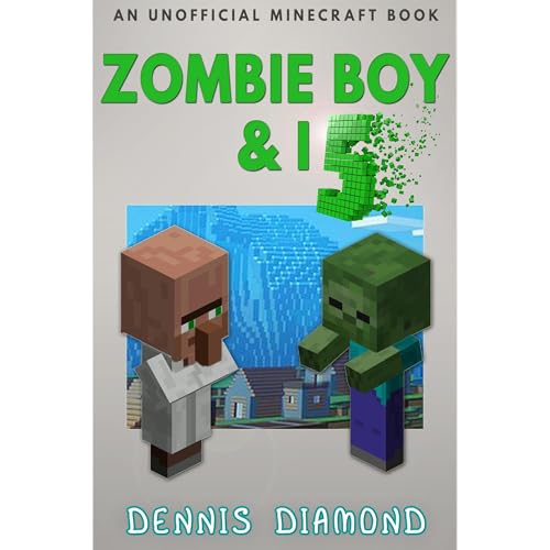 Zombie Boy &amp;amp; I - Book 5 (An Unofficial Minecraft Book) by Dennis Diamond episode artwork