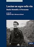 Lasciare Un Segno Nella Vita. Danilo Montaldi E Il Novecento - 2