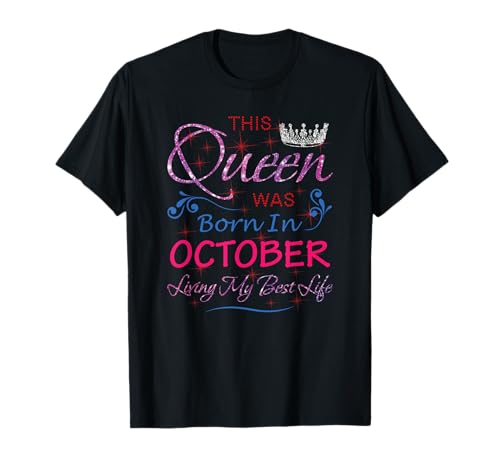 October Queens Born in October Cute Ladies Girls for Her T-Shirt