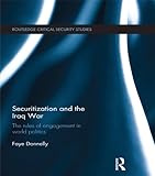Securitization and the Iraq War: The rules of engagement in world politics (Routledge Critical Security Studies)