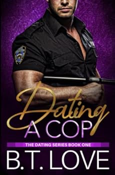Paperback Dating a Cop: A Single Mom Meets a Hunky Police Officer (Widow, Single Dad) Contemporary Stand-Alone Romance: The Dating Series Book 1 Book