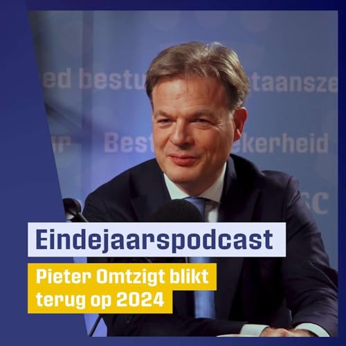 Eindejaarspodcast: Pieter Omtzigt blikt terug op 2024