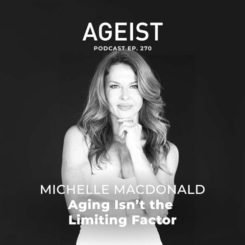 Michelle MacDonald: Aging Isn&rsquo;t the Limiting Factor