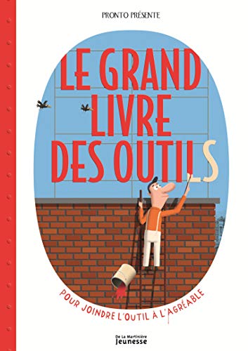 Le grand livre des outils: pour joindre l'outil à l'agréable