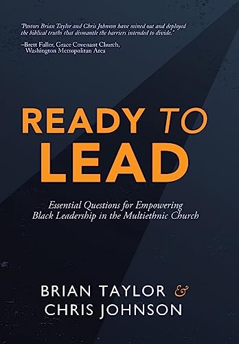 Ready to Lead: Essential Questions for Empowering Black Leadership in the Multiethnic Church