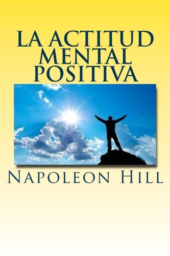 La actitud mental positiva (Spanish Edition) La actitud mental positiva (Spanish Edition)