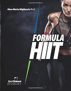 Formula HIIT: L'allenamento intervallato ad alta intensità per sport e fitness. Basato su evidenze scientifiche.