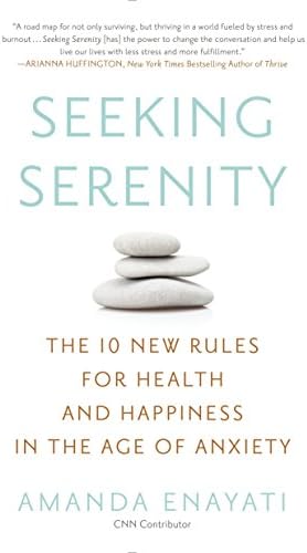 Seeking Serenity: The 10 New Rules for Health and Happiness in the Age of Anxiety Paperback โ 5 Jan. 2016