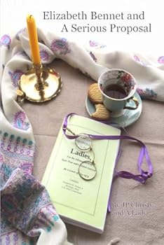 Paperback Elizabeth Bennet And A Serious Proposal: a Pride and Prejudice variation Book