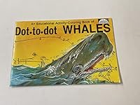 An Educational Activity/Coloring Book of Dot-to-Dot Whales 086545079X Book Cover