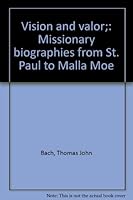 Vision and valor;: Missionary biographies from St. Paul to Malla Moe B0006AYAR8 Book Cover