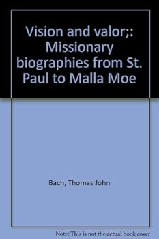 Paperback Vision and valor;: Missionary biographies from St. Paul to Malla Moe Book