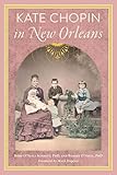 Kate Chopin in New Orleans (The History Press)