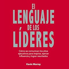 El lenguaje de los l&iacute;deres Audiolibro Por Kevin Murray arte de portada