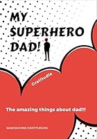 My SuperHero Dad! : 50 Pages, Saskoaching Gratitudling, a Cute Journal for Doodling to Teach Children to Practice Mindfulness and Gratitude, Best Gift for Kids, Your Toddler Will Love Coloring in This 1675322139 Book Cover