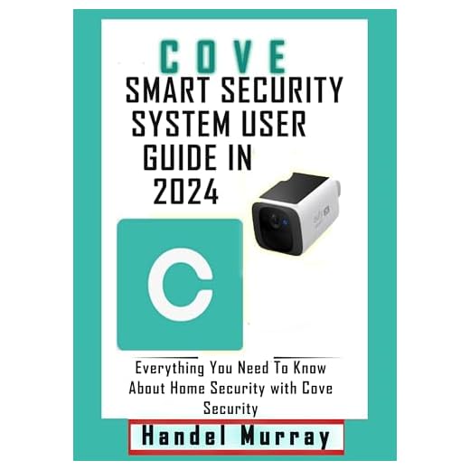 COVE SMART SECURITY SYSTEM USER GUIDE IN 2024: Everything You Need To Know About Home Security with Cove Security (English Edition)