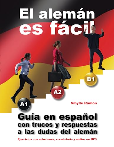 El alemán es fácil A1 A2 B1: Guía en español con trucos y respuestas a las dudas del alemán ...
