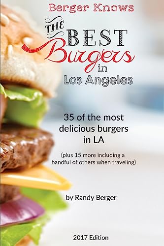 The Best Burgers in LA: 35 of the most delicious burgers in LA (Berger Knows)