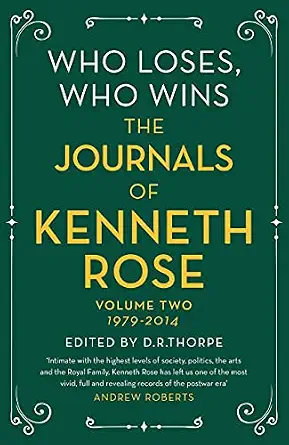 Who Loses, Who Wins: The Journals of Kenneth Rose: Volume Two 1979-2014-Wow! eBook