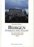 Burgen - Symbole der Macht: Ein neues Bild der mittelalterlichen Burg (Ländergeschichte) - Joachim Zeune 