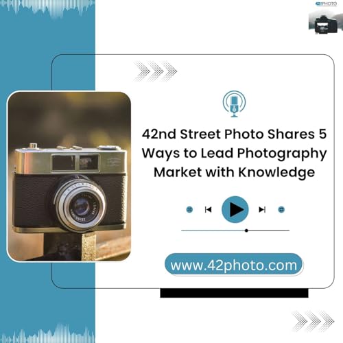 42nd Street Photo Shares 5 Ways to Lead Photography Market with Knowledge