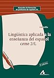 Ling&Atilde;&frac14;&Atilde;&shy;stica aplicada a la ense&Atilde;&plusmn;anza del Espa&Atilde;&plusmn;ol como 2/L (Manuales de formaci&Atilde;&sup3;n de profesores de espa&Atilde;&plusmn;ol 2/L) (Spanish Edition)
