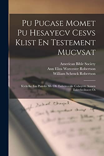 Pu Pucase Momet Pu Hesayecv Cesvs Klist En Testement Mucvsat: Klekvlke Em Punvkv Mv Ofv Enhvteceskv Cohoyvte Aossen Tohtvlecihocet Os