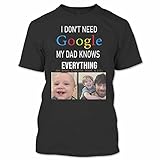 I Don't Need Google, Custom Knows Everything Shirt | Custom Husband, Wife, Knows, Daughter, Son. T-Shirt