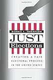 Just Elections: Creating a Fair Electoral Process in the United States