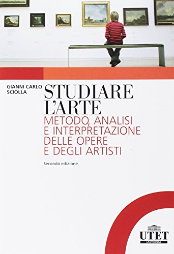  Studiare l\'arte. Metodo, analisi e interpretazione delle opere e degli artisti