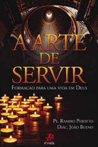 A arte de servir: formação para uma vida em deus A arte de servir: formação para uma vida em deus
