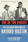 Time on Two Crosses: The Collected Writings of Bayard Rustin