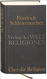 schleiermacherstraße 7  Über die Religion: Schriften, Predigten, Briefe