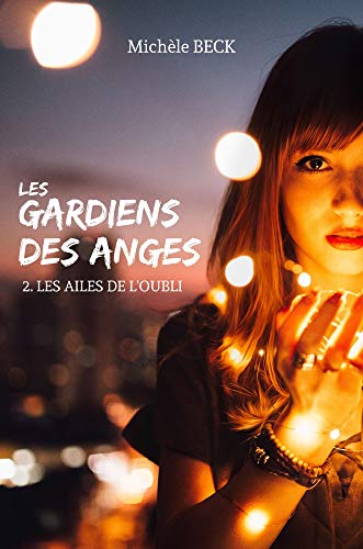 Les Gardiens des Anges, Tome 02 : Les Ailes de l'oubli