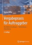 Vergabepraxis für Auftraggeber: Rechtliche Grundlagen - Vorbereitung - Abwicklung