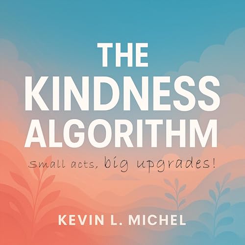 The Kindness Algorithm Audiolibro Por Kevin L. Michel arte de portada