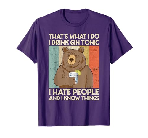 That's What I Do I Drink Gin Tonic I Hate People And I Know T-Shirt