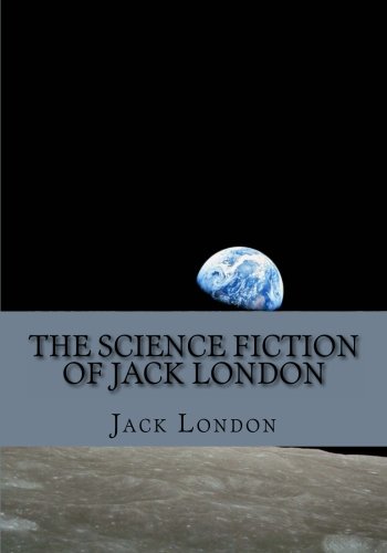 The Science Fiction of Jack London