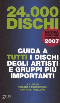 Ventiquattromila dischi. Guida a tutti i dischi degli artisti e gruppi più important