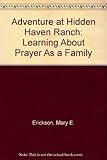 Adventure at Hidden Haven Ranch: Learning About Prayer As a Family