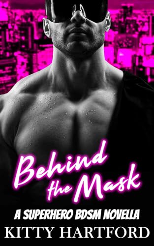 Behind the Mask: A Superhero BDSM Novella (Spanked in Spandex Book 1) (English Edition)