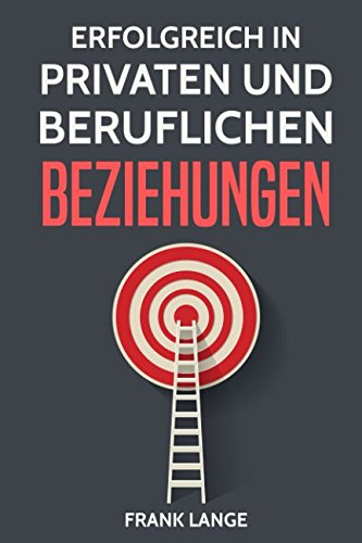 Erfolgreich in privaten und beruflichen Beziehungen