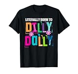 Literally Born to Dilly Dally Colorful T-Shirt