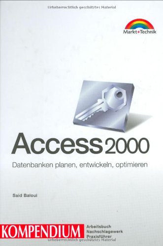 Access 2000. Kompendium . Datenbanken planen, entwickeln, optimieren (Kompendium / Handbuch)
