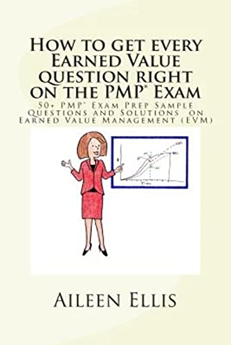 How to get every Earned Value question right on the PMP® Exam: 50+ PMP® Exam Prep Sample Questions and Solutions on Earned Value Management (EVM) (PMP Exam Prep Simplified)