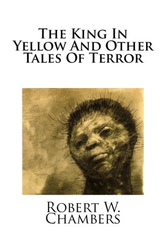 The King In Yellow And Other Tales Of Terror 1496096320 Book Cover