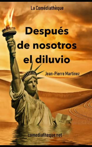 Después de nosotros el diluvio: Una tragicomedia ecológica (Spanish Edition)