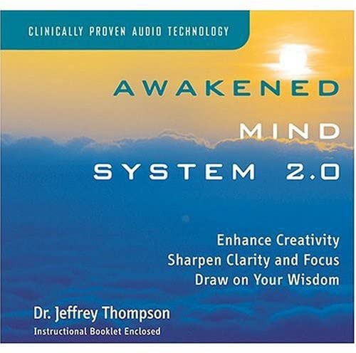 Awakened Mind System 2.0 [Audio CD] THOMPSON,DR JEFFREY and Dr. Jeffrey D. Thompson