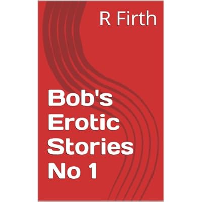 Bob's Erotic Stories No 1