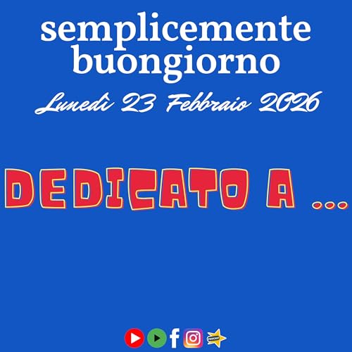 Semplicemente Buongiorno &ndash; &ldquo;Dedicato a&hellip;&rdquo;